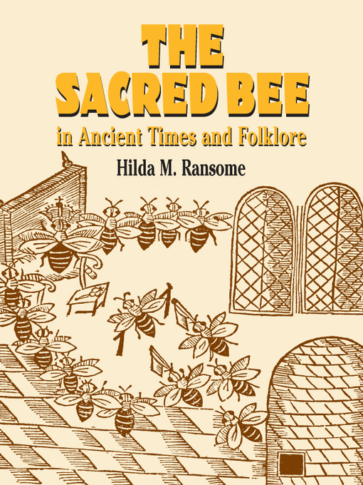 Title details for The Sacred Bee in Ancient Times and Folklore by Hilda M.  Ransome - Available